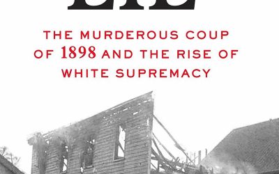 A horrifying chapter from U.S. history: “Wilmington’s Lie” details white supremacist attack on African Americans in 1898